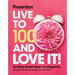 Prevention Live to 100 and Love It!: An Easy Road Map to Longevity