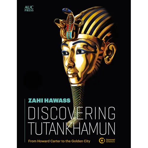 Discovering Tutankhamun: From Howard Carter to the Golden City