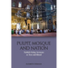 Pulpit, Mosque and Nation: Turkish Friday Sermons as Text and Ritual