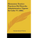 Elementos Teorico-Practicos Del Derecho Administrativo Vigente En Cuba V1 (1882)