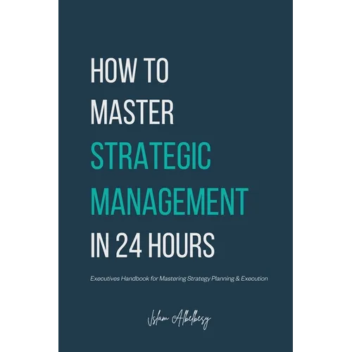 How to Master Strategic Management in 24 Hours