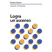 Logra Un Ascenso (Get Promoted Business Experts Spanish Edition)