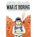 War is Boring: Bored Stiff, Scared to Death in the World's Worst War Zones