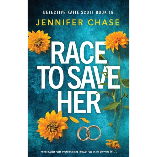Race to Save Her: An absolutely pulse-pounding crime thriller full of jaw-dropping twists