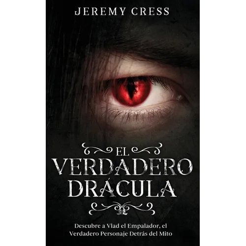 El Verdadero Drácula: Descubre a Vlad el Empelador, el Verdadero Personaje Detrás del Mito