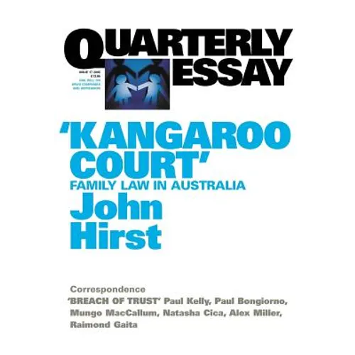 Kangaroo Court: Family Law Court in Australia; Quarterly Essay 17