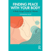 Finding Peace with Your Body: A Body Image Guide for Women
