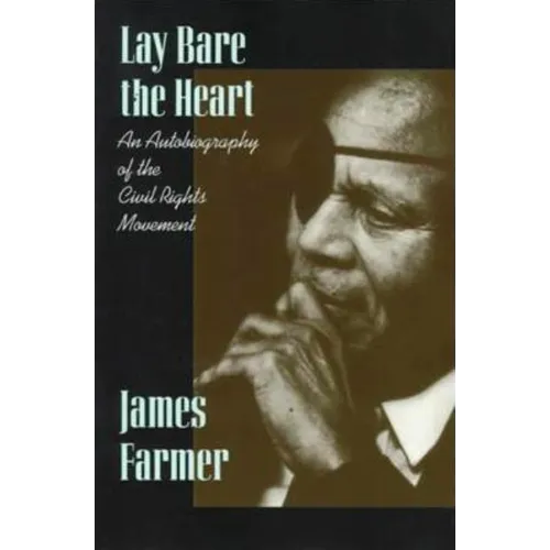 Lay Bare the Heart: An Autobiography of the Civil Rights Movement