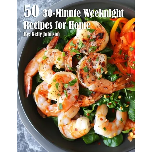 50 30-Minute Weeknight Recipes for Home