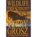 Wildlife Dies Without Making A Sound, Volume 2: The Adventures of Terry Grosz, U.S. Fish and Wildlife Service Agent