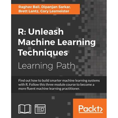 R: Unleash Machine Learning Techniques: Smarter data analytics