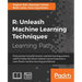 R: Unleash Machine Learning Techniques: Smarter data analytics