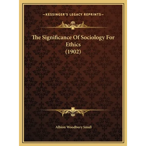 The Significance Of Sociology For Ethics (1902)