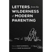 Letters From the Wilderness of Modern Parenting