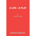 A Life - A Play