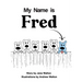 My Name is Fred