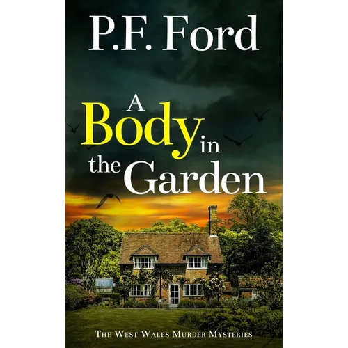A Body in the Garden: a gripping Welsh crime mystery full of twists