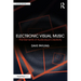Electronic Visual Music: The Elements of Audiovisual Creativity