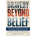 Bravery Beyond Belief: Stories of Extraordinary Courage by Ordinary People Saving Lives