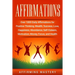 Affirmations: Over 1000 Daily Affirmations for Positive Thinking, Wealth, Success, Love, Happiness, Abundance, Self-Esteem, Motivation, Money, Focus,
