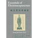 Essentials of Electroacupuncture Third Edition
