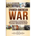Spanish-American War: A Captivating Guide to the War Between the United States of America and Spain along with The Philippine-American War that Follow