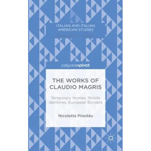 The Works of Claudio Magris: Temporary Homes, Mobile Identities, European Borders