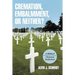 Cremation, Embalmment, or Neither?: A Biblical/Christian Evaluation