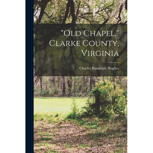 "Old Chapel," Clarke County, Virginia