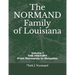 The NORMAND Family Of Louisiana: Volume 1/ THE HISTORY From Normandy to Avoyelles