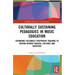 Culturally Sustaining Pedagogies in Music Education: Expanding Culturally Responsive Teaching to Sustain Diverse Musical Cultures and Identities