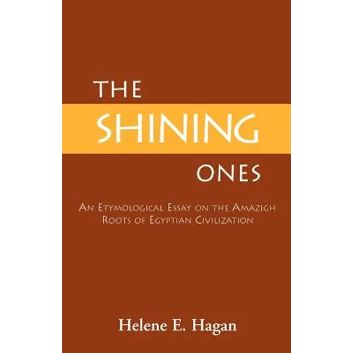 The Shining Ones: An Etymological Essay on the Amazigh Roots of Egyptian Civilization