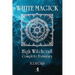 White Magick: High Witchcraft Complete Formulary