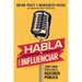 Habla Para Influenciar: Cómo Tener Éxito Con El Discurso Público