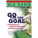 Go for the Goal: A Champion's Guide to Winning in Soccer and Life