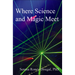 Where Science and Magic Meet