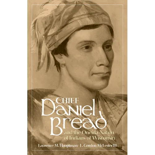 Chief Daniel Bread and the Oneida Nation of Indians of Wisconsin