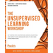 The Unsupervised Learning Workshop: Get started with unsupervised learning algorithms and simplify your unorganized data to help make future predictio