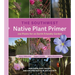 The Southwest Native Plant Primer: 235 Plants for an Earth-Friendly Garden