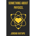 something about physics.