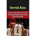 Derrick Rose: The Inspirational Story of Basketball Superstar Derrick Rose