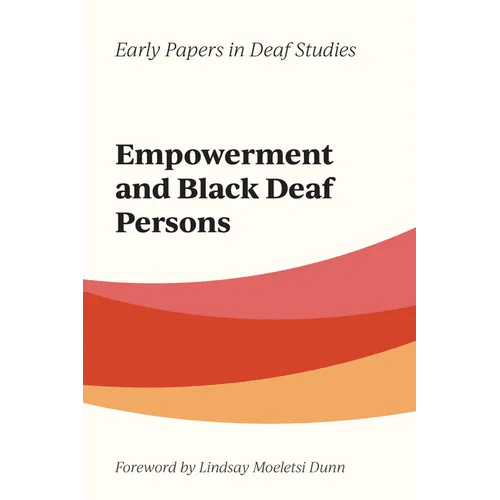 Empowerment and Black Deaf Persons: Volume 1
