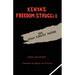 Kenya's Freedom Struggle: The Dedan Kimathi Papers