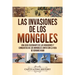 Las invasiones de los mongoles: Una guía fascinante de las invasiones y conquistas de los mongoles junto con la vida de Genghis Khan