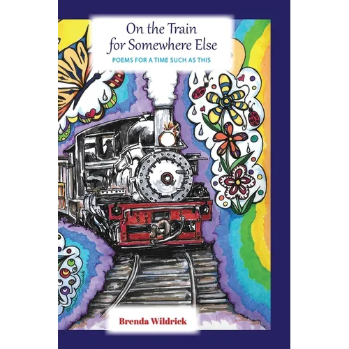 On the Train for Somewhere Else: Poems for a Time Such as This
