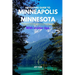 Adventure Guide to Minneapolis, Minnesota: Minneapolis Unleashed: Elevate Your Adventure Game in the City of Lakes, things to see, do, and visit Hikin