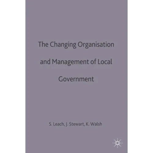 The Changing Organisation and Management of Local Government
