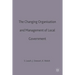 The Changing Organisation and Management of Local Government