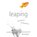 Leaping: Revelations & Epiphanies