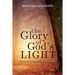 The Glory of God's Light: Connect with God Through His Light, Love, and Word
